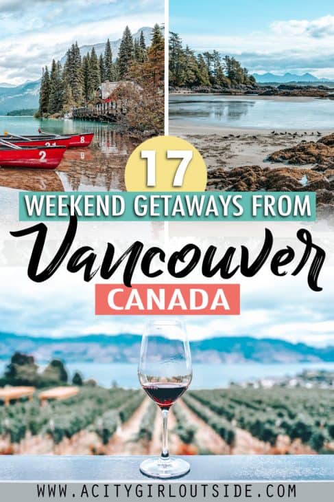 17 BEST WEEKEND GETAWAYS FROM VANCOUVER CANADA