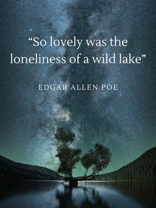 "So lovely was the loneliness of a wild lake" Edgar Allen Poe